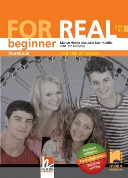 For Real А1: Beginner Workbook 8th grade / Работна тетрадка по английски език за 8. интензивен клас - ниво А1 (Просвета)