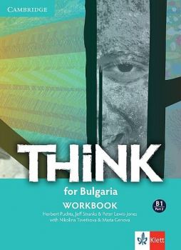 Think for Bulgaria B1 - Part 2: Workbook / Тетрадка по английски език - ниво B1: Част 2. (Клет)
